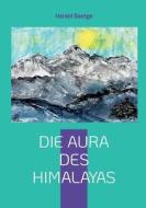 Die Aura des Himalayas di Harald Baetge edito da Books on Demand
