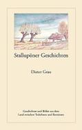 Stallupöner Geschichten di Dieter Grau edito da Books on Demand