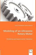 Modeling of an Ultrasonic Rotary Motor di Carlos CuauhtÃ©moc Cuevas edito da VDM Verlag Dr. Müller e.K.
