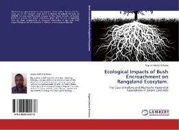 Ecological Impacts of Bush Encroachment on Rangeland Ecosytem. di Niguse Bekele Dirbaba edito da LAP Lambert Academic Publishing
