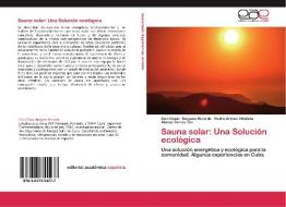 Sauna solar: Una Solución ecológica di Ciro Cèsar Bergues Ricardo, Pedro Griñan Villafañe, Alonso Torres Ten edito da EAE