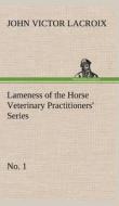 Lameness of the Horse Veterinary Practitioners' Series, No. 1 di John Victor Lacroix edito da TREDITION CLASSICS