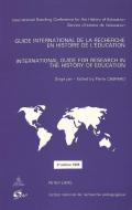 Guide international de la recherche en histoire de l'éducation. International Guide for Research in the History of Educa edito da Lang, Peter