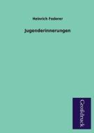 Jugenderinnerungen di Heinrich Federer edito da Grosdruckbuch Verlag