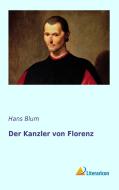 Der Kanzler von Florenz di Hans Blum edito da Literaricon Verlag