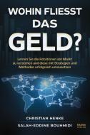 Wohin fließt das Geld? di Salah-Eddine Bouhmidi, Christian Henke edito da Eulogia Verlags GmbH