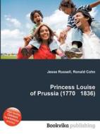 Princess Louise Of Prussia (1770 1836) edito da Book On Demand Ltd.