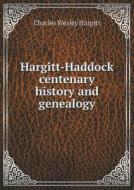 Hargitt-haddock Centenary History And Genealogy di Charles Wesley Hargitt edito da Book On Demand Ltd.