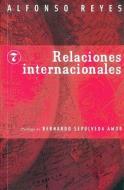 Relaciones Internacionales di Alfonso Reyes edito da Fondo de Cultura Economica USA