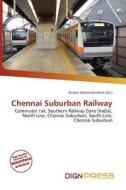 Chennai Suburban Railway edito da Dign Press