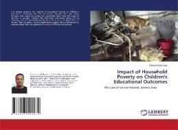 Impact of Household Poverty on Children's Educational Outcomes di Teshome Deresse edito da LAP LAMBERT Academic Publishing
