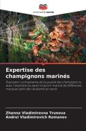 Expertise des champignons marinés di Zhanna Vladimirovna Trunova edito da Editions Notre Savoir
