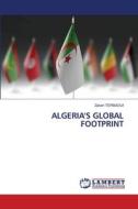 ALGERIA'S GLOBAL FOOTPRINT di Zakari Terbaoui edito da LAP LAMBERT Academic Publishing
