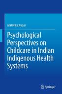 Psychological Perspectives on Childcare in Indian Indigenous Health Systems di Malavika Kapur edito da Springer-Verlag GmbH