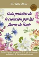 Guía Práctica de la Curación Por Las Flores de Bach di Gotz Blome edito da REDBOOK EDICIONES