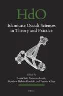 Islamicate Occult Sciences in Theory and Practice edito da BRILL ACADEMIC PUB