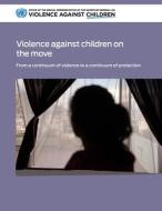 VIOLENCE AGAINST CHILDREN ON THE MOVE E di UNITED NATIONS OFFIC edito da EUROSPAN