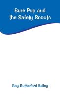 Sure Pop and the Safety Scouts di Roy Rutherford Bailey edito da Alpha Editions