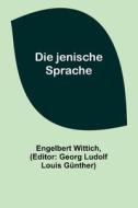Die jenische Sprache di Engelbert Wittich edito da Alpha Editions