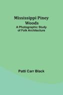 Mississippi Piney Woods di Patti Carr Black edito da Alpha Editions