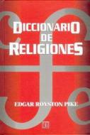 Diccionario de Religiones di Edgar Royston Pike edito da FONDO DE CULTURA ECONOMICA