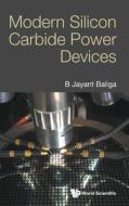 Modern Silicon Carbide Power Devices di B. Jayant Baliga edito da WORLD SCIENTIFIC PUB CO INC