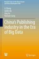 China's Publishing Industry in the Era of Big Data di Li Zhang, Nannan Liang, Jing Jie, Junlin Qu edito da Springer Nature Singapore