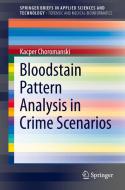 Bloodstain Pattern Analysis in Crime Scenarios di Kacper Choromanski edito da SPRINGER NATURE