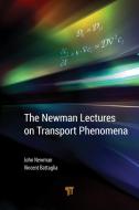 The Newman Lectures on Transport Phenomena di John S. (University of California Newman, Vincent S. (Lawrence Berkeley National Laboratory Battaglia edito da Pan Stanford Publishing Pte Ltd