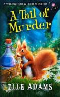 A Tail Of Murder di Adams Elle Adams edito da Independently Published