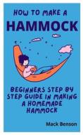How To Make Hammock di Mark Benson edito da Independently Published