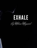 Exhale di Maynard Melissa Maynard edito da Independently Published