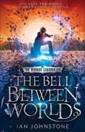 The Bell Between Worlds di Ian Johnstone edito da HarperCollins Publishers