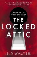 The Locked Attic di B P Walter edito da HarperCollins Publishers
