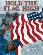 Hold the Flag High di Catherine Clinton, Shane W. Evans edito da Katherine Tegen Books
