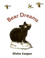 Bear Dreams di Elisha Cooper edito da Greenwillow Books