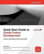 Quick Start Guide to Oracle Fusion Development: Oracle JDeveloper and Oracle ADF di Grant Ronald edito da OSBORNE