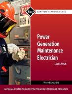 Power Generation Maintenance Electrician Level 4 Trainee Guide di NCCER edito da Pearson Education (US)