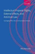 Intellectual Property Rights, External Effects and Anti-Trust Law: Leveraging Iprs in the Communications Industry di Ilkka Rahnasto edito da OXFORD UNIV PR