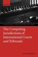 The Competing Jurisdictions of International Courts and Tribunals di Yuval Shany edito da OUP Oxford