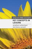 Key Concepts in Leisure di Jonathan Sutherland edito da Macmillan Education UK