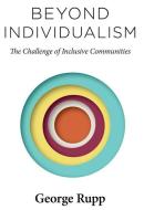 Beyond Individualism di George Rupp edito da Columbia University Press