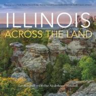 Illinois Across the Land di Lee Mandrell, Deedee Niederhouse-Mandrell edito da INDIANA UNIV PR