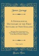 A Genealogical Dictionary of the First Settlers of New England, Vol. 1 of 4: Showing Three Generations of Those Who Came Before May, 1692, on the Basi di James Savage edito da Forgotten Books