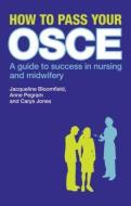 How to Pass Your OSCE di Jacqueline Bloomfield, Anne Pegram, Carys Jones edito da Taylor & Francis Ltd