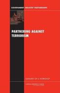 Partnering Against Terrorism: Summary of a Workshop di National Research Council, Policy And Global Affairs, Board on Science Technology and Economic edito da NATL ACADEMY PR