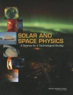 Solar and Space Physics: A Science for a Technological Society [With CDROM] di National Research Council, Division On Engineering And Physical Sci, Aeronautics and Space Engineering Board edito da NATL ACADEMY PR