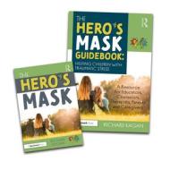 The Hero's Mask: Helping Children With Traumatic Stress di Richard Kagan edito da Taylor & Francis Ltd