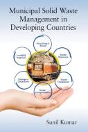 Municipal Solid Waste Management In Developing Countries di Sunil Kumar edito da Taylor And Francis