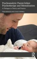 Psychoanalytic Parent-Infant Psychotherapy And Mentalization di Tessa Baradon, Chloe Campbell edito da Taylor & Francis Ltd